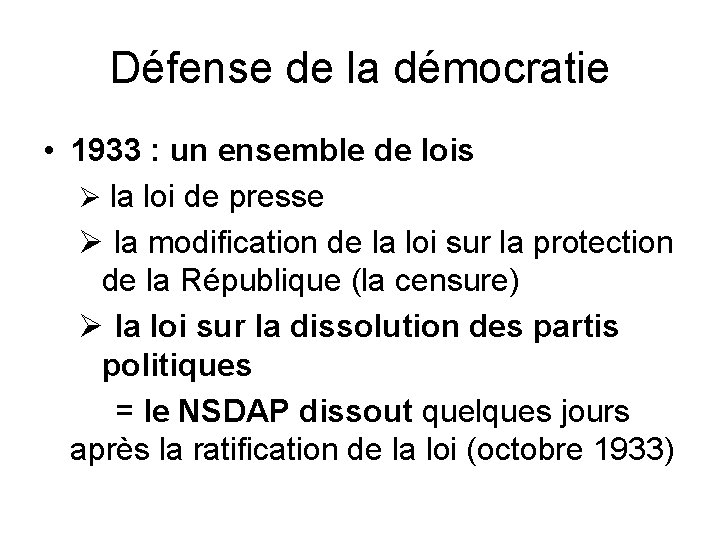 Défense de la démocratie • 1933 : un ensemble de lois Ø la loi