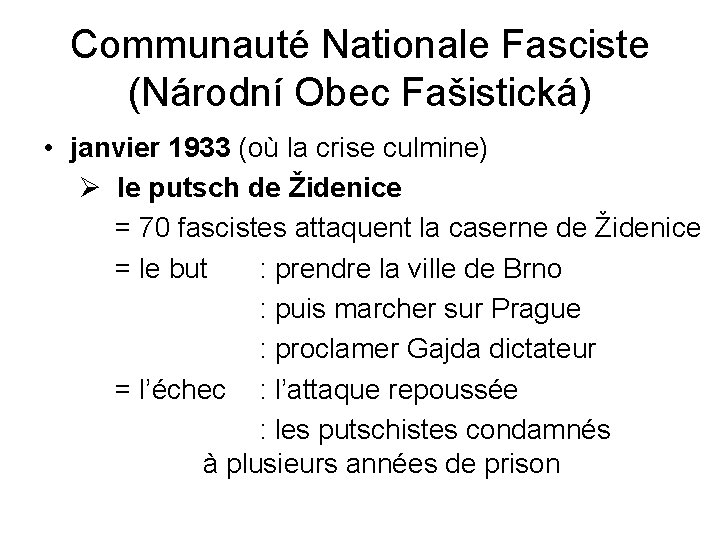 Communauté Nationale Fasciste (Národní Obec Fašistická) • janvier 1933 (où la crise culmine) Ø