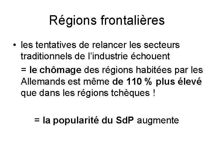Régions frontalières • les tentatives de relancer les secteurs traditionnels de l’industrie échouent =