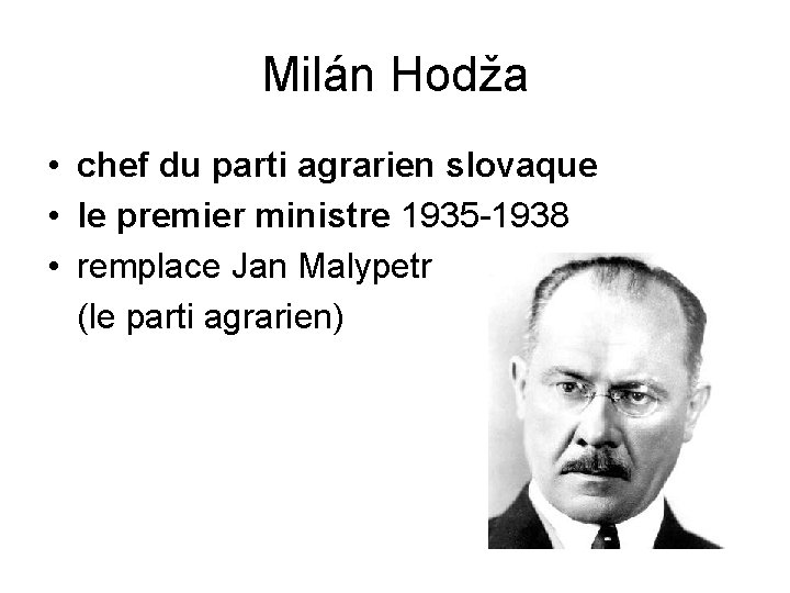 Milán Hodža • chef du parti agrarien slovaque • le premier ministre 1935 -1938