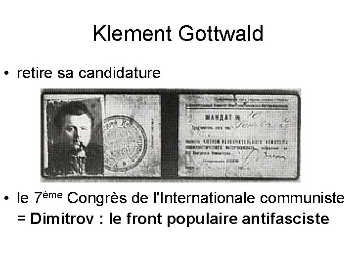 Klement Gottwald • retire sa candidature • le 7ème Congrès de l'Internationale communiste =
