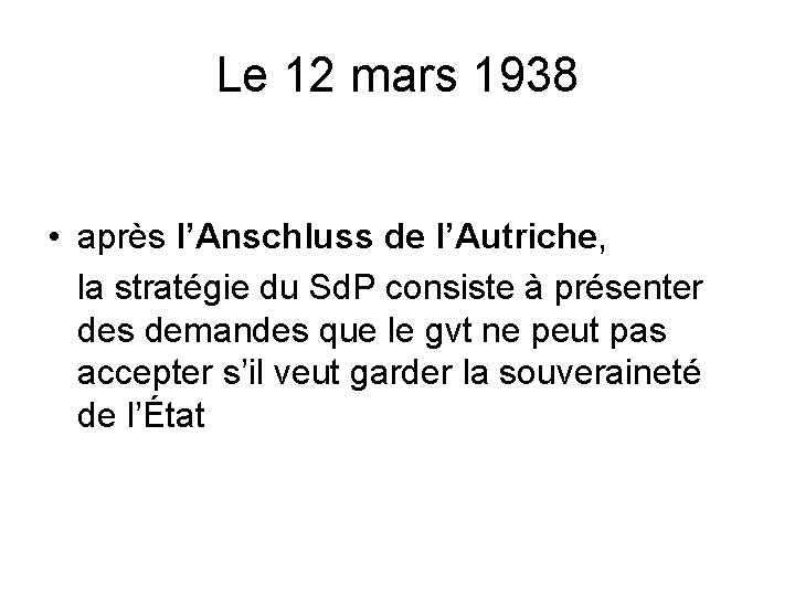 Le 12 mars 1938 • après l’Anschluss de l’Autriche, la stratégie du Sd. P