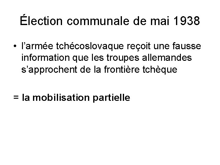 Élection communale de mai 1938 • l’armée tchécoslovaque reçoit une fausse information que les