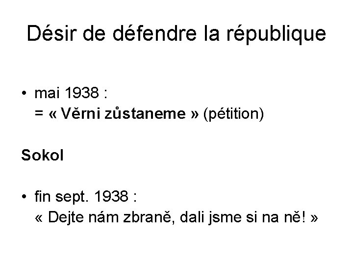 Désir de défendre la république • mai 1938 : = « Věrni zůstaneme »