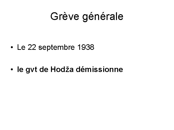 Grève générale • Le 22 septembre 1938 • le gvt de Hodža démissionne 