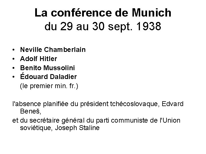 La conférence de Munich du 29 au 30 sept. 1938 • • Neville Chamberlain