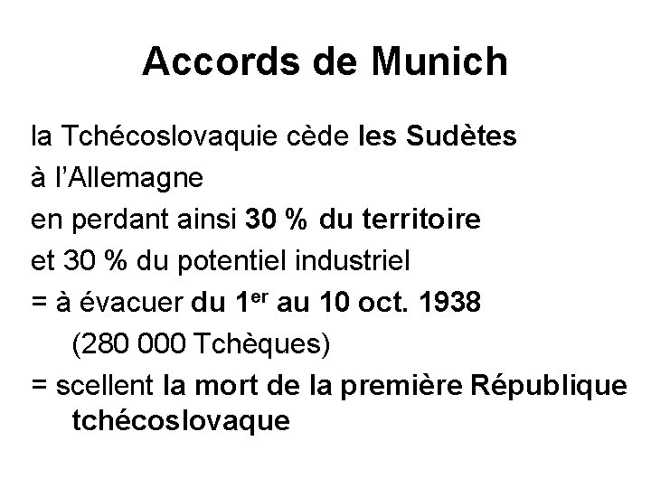Accords de Munich la Tchécoslovaquie cède les Sudètes à l’Allemagne en perdant ainsi 30