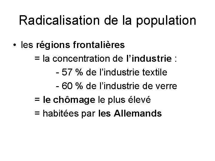 Radicalisation de la population • les régions frontalières = la concentration de l’industrie :