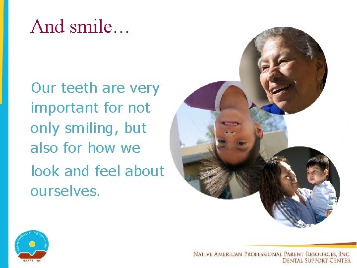 And smile… Our teeth are very important for not only smiling, but also for