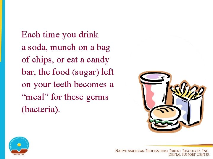 Each time you drink a soda, munch on a bag of chips, or eat