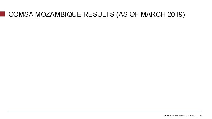 COMSA MOZAMBIQUE RESULTS (AS OF MARCH 2019) © Bill & Melinda Gates Foundation |