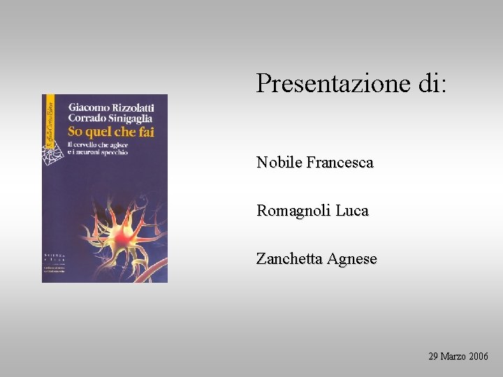 Presentazione di: Nobile Francesca Romagnoli Luca Zanchetta Agnese 29 Marzo 2006 