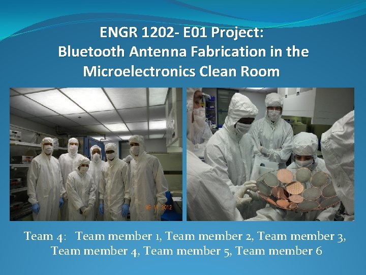 ENGR 1202 - E 01 Project: Bluetooth Antenna Fabrication in the Microelectronics Clean Room