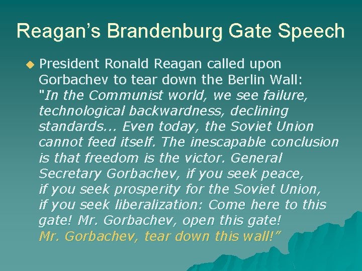Reagan’s Brandenburg Gate Speech President Ronald Reagan called upon Gorbachev to tear down the