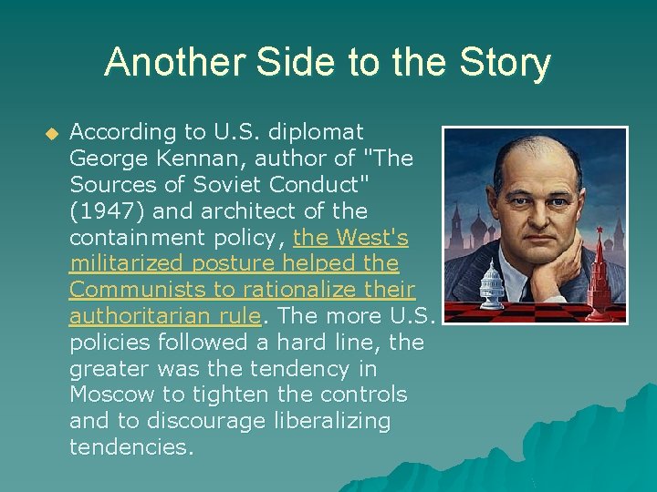 Another Side to the Story According to U. S. diplomat George Kennan, author of