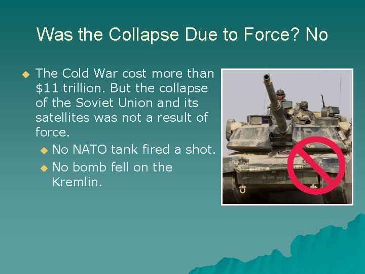 Was the Collapse Due to Force? No The Cold War cost more than $11