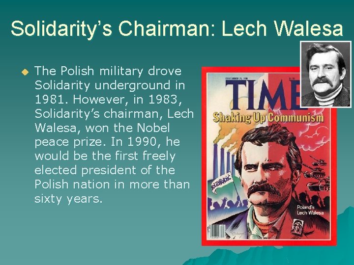 Solidarity’s Chairman: Lech Walesa The Polish military drove Solidarity underground in 1981. However, in