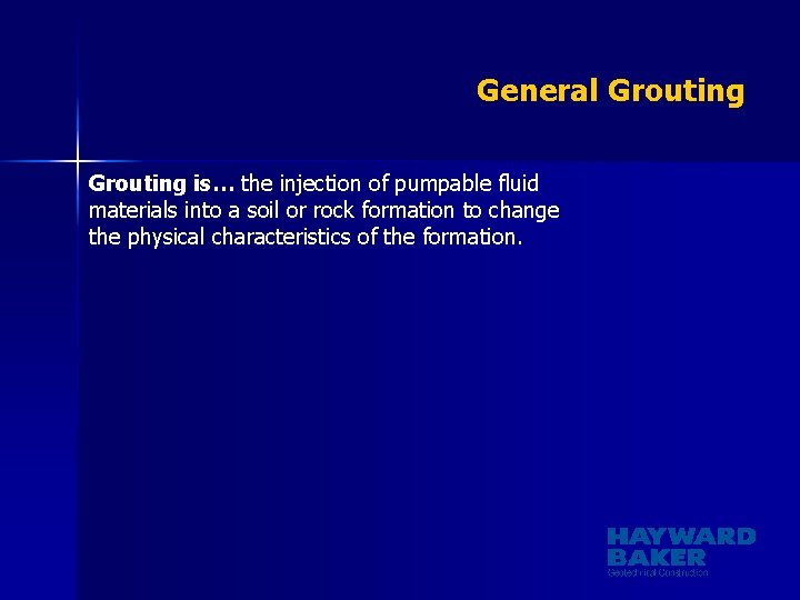 General Grouting is… the injection of pumpable fluid materials into a soil or rock