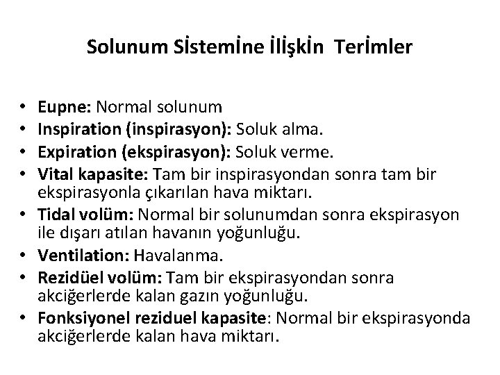 Solunum Sİstemİne İlİşkİn Terİmler • • Eupne: Normal solunum Inspiration (inspirasyon): Soluk alma. Expiration