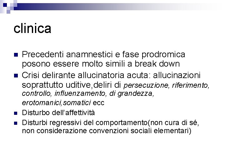 clinica n n Precedenti anamnestici e fase prodromica posono essere molto simili a break