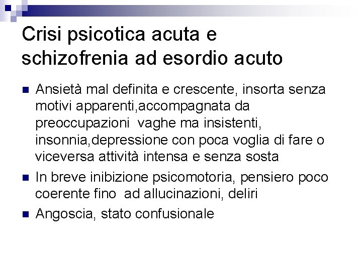 Crisi psicotica acuta e schizofrenia ad esordio acuto n n n Ansietà mal definita