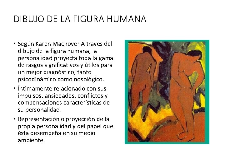 DIBUJO DE LA FIGURA HUMANA • Según Karen Machover A través del dibujo de