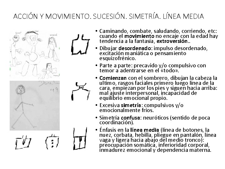 ACCIÓN Y MOVIMIENTO. SUCESIÓN. SIMETRÍA. LÍNEA MEDIA • Caminando, combate, saludando, corriendo, etc: cuando