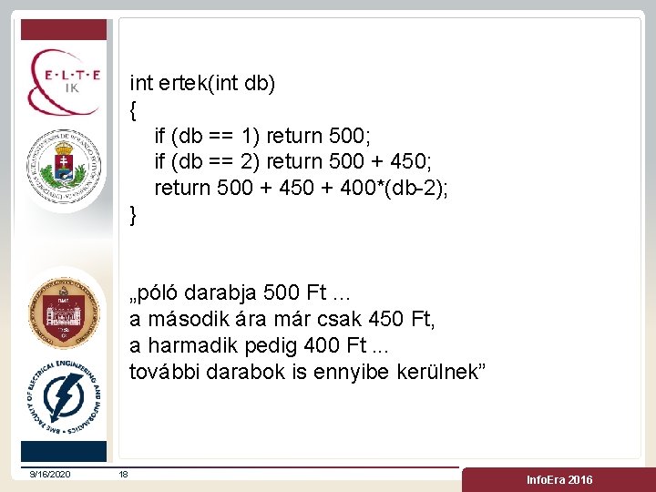 int ertek(int db) { if (db == 1) return 500; if (db == 2)