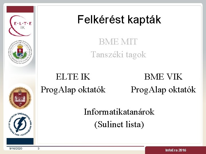 Felkérést kapták BME MIT Tanszéki tagok ELTE IK Prog. Alap oktatók BME VIK Prog.