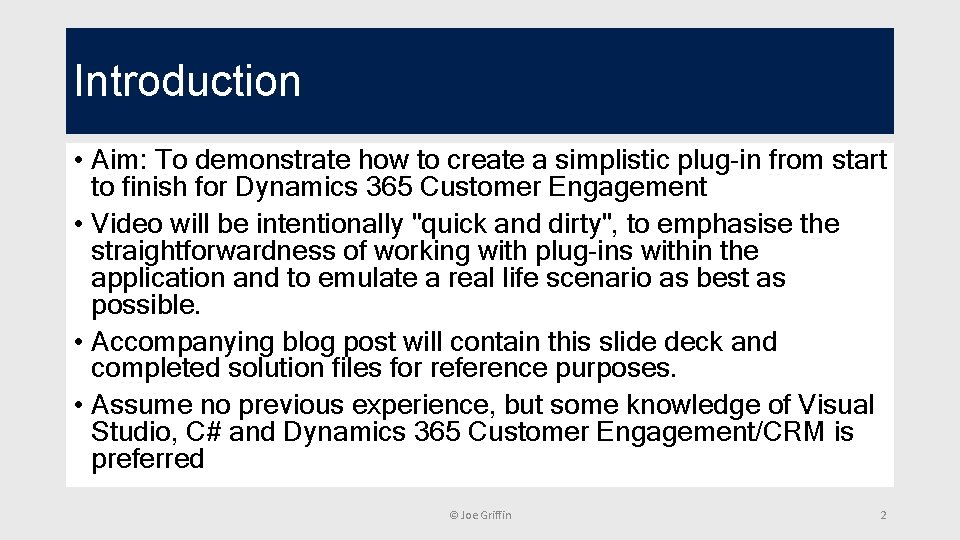 Introduction • Aim: To demonstrate how to create a simplistic plug-in from start to