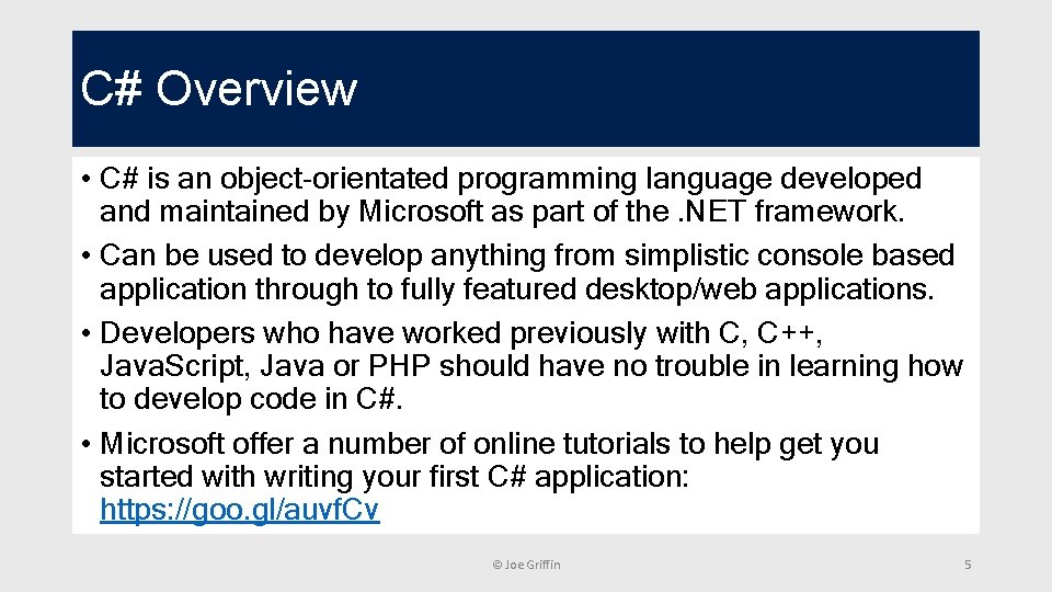 C# Overview • C# is an object-orientated programming language developed and maintained by Microsoft