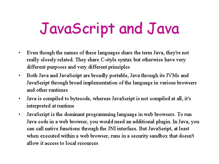 Java. Script and Java • Even though the names of these languages share the