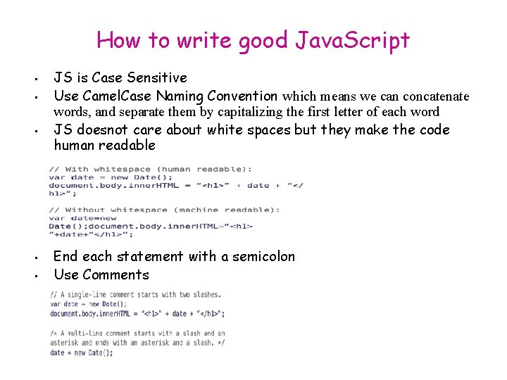 How to write good Java. Script • • • JS is Case Sensitive Use