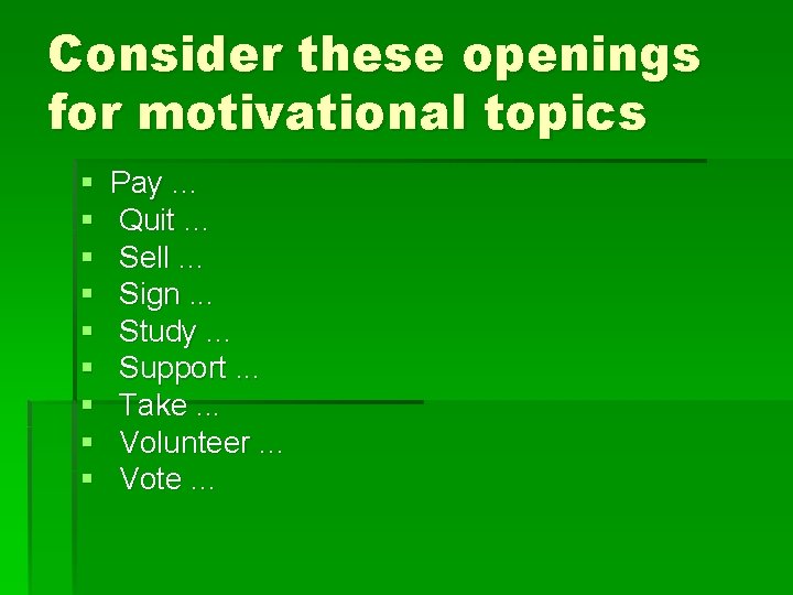 Consider these openings for motivational topics § § § § § Pay. . .