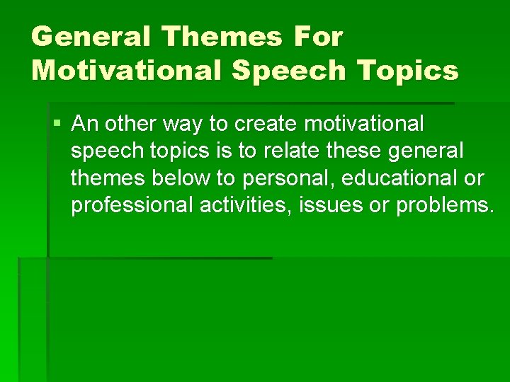 General Themes For Motivational Speech Topics § An other way to create motivational speech