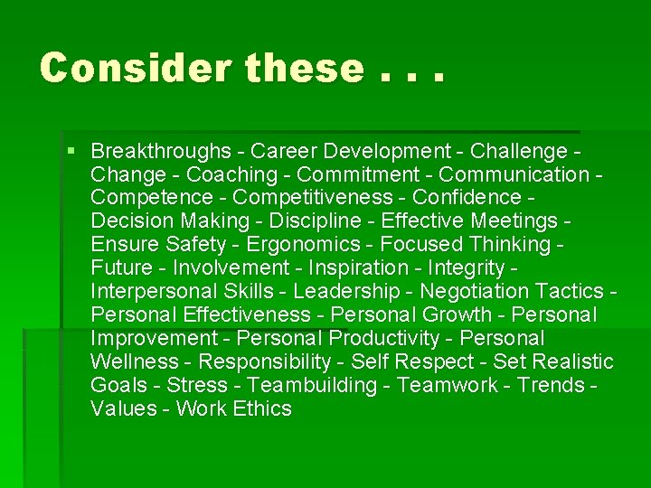 Consider these. . . § Breakthroughs - Career Development - Challenge Change - Coaching