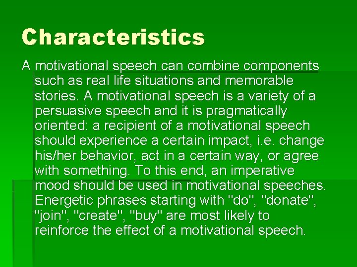Characteristics A motivational speech can combine components such as real life situations and memorable