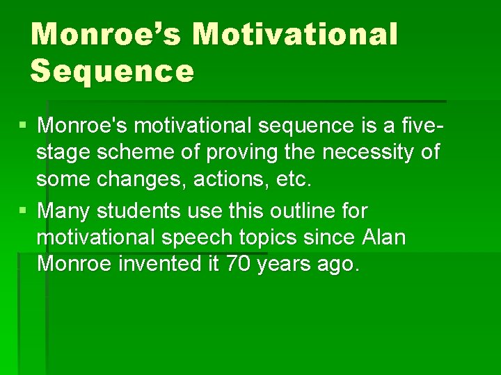 Monroe’s Motivational Sequence § Monroe's motivational sequence is a fivestage scheme of proving the