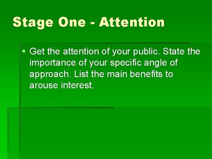 Stage One - Attention § Get the attention of your public. State the importance