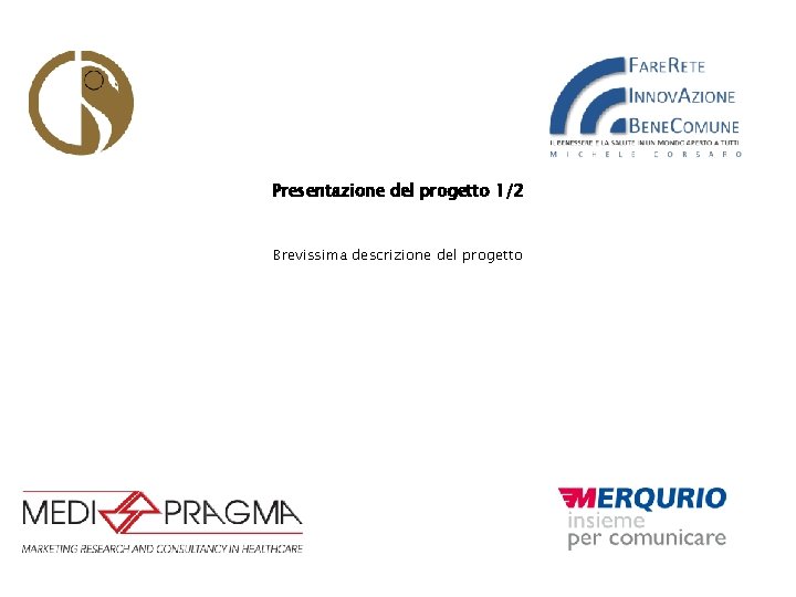 Presentazione del progetto 1/2 Brevissima descrizione del progetto 