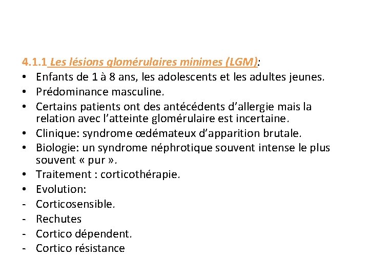 4. 1. 1 Les lésions glomérulaires minimes (LGM): • Enfants de 1 à 8