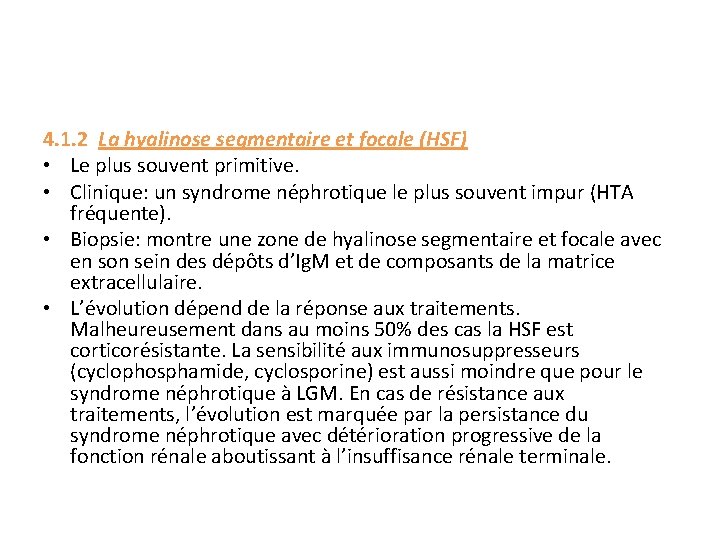 4. 1. 2 La hyalinose segmentaire et focale (HSF) • Le plus souvent primitive.