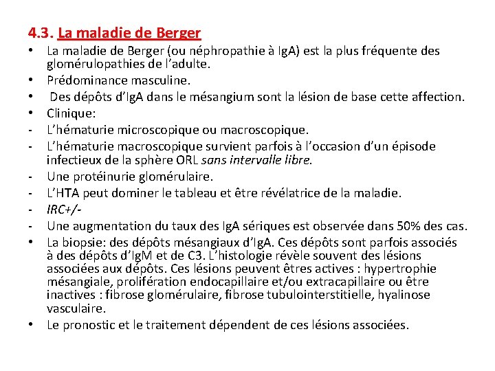 4. 3. La maladie de Berger • La maladie de Berger (ou néphropathie à