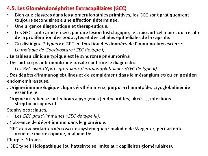 4. 5. Les Glomérulonéphrites Extracapillaires (GEC) Bien que classées dans les glomérulopathies primitives, les