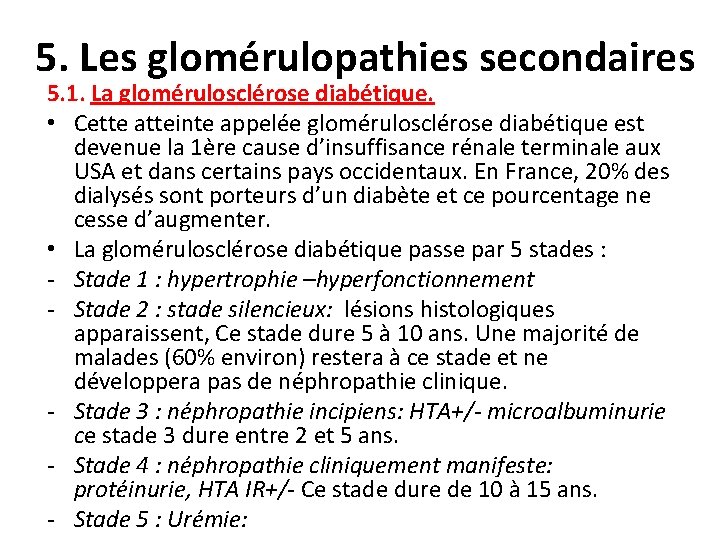 5. Les glomérulopathies secondaires 5. 1. La glomérulosclérose diabétique. • Cette atteinte appelée glomérulosclérose