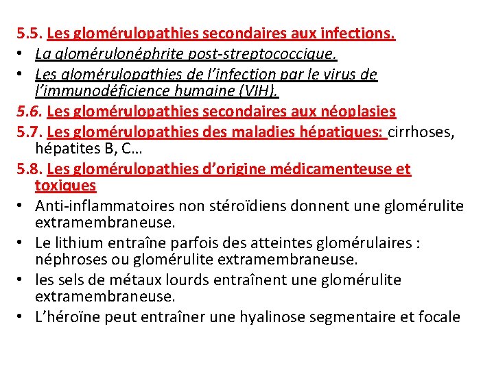 5. 5. Les glomérulopathies secondaires aux infections. • La glomérulonéphrite post-streptococcique. • Les glomérulopathies