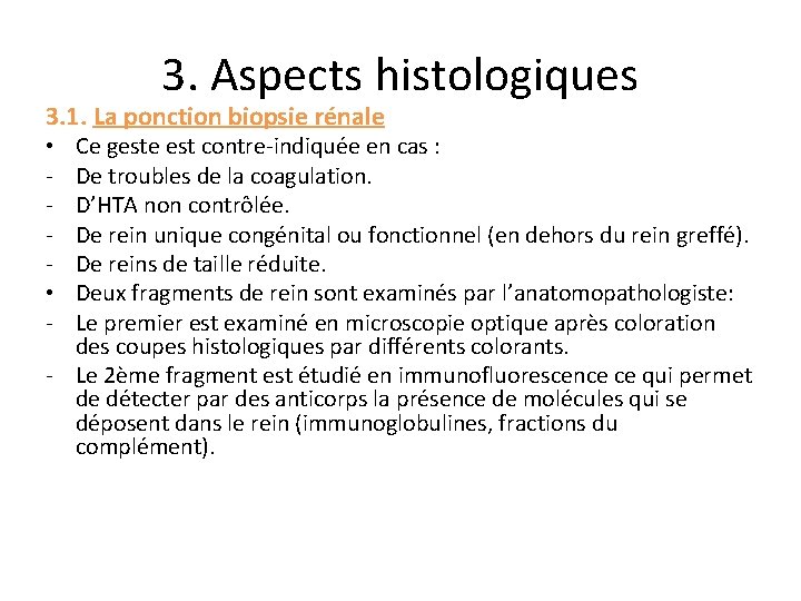 3. Aspects histologiques 3. 1. La ponction biopsie rénale Ce geste est contre-indiquée en