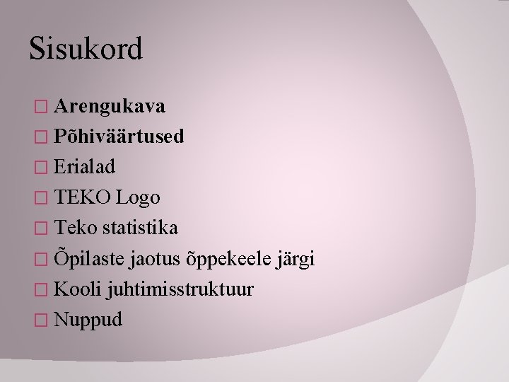 Sisukord � Arengukava � Põhiväärtused � Erialad � TEKO Logo � Teko statistika �