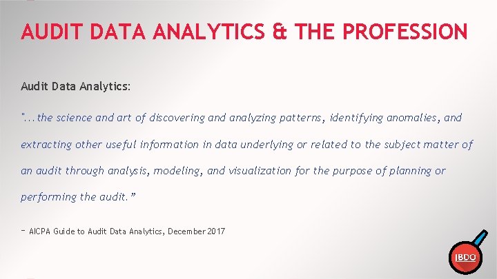AUDIT DATA ANALYTICS & THE PROFESSION Audit Data Analytics: ". . . the science