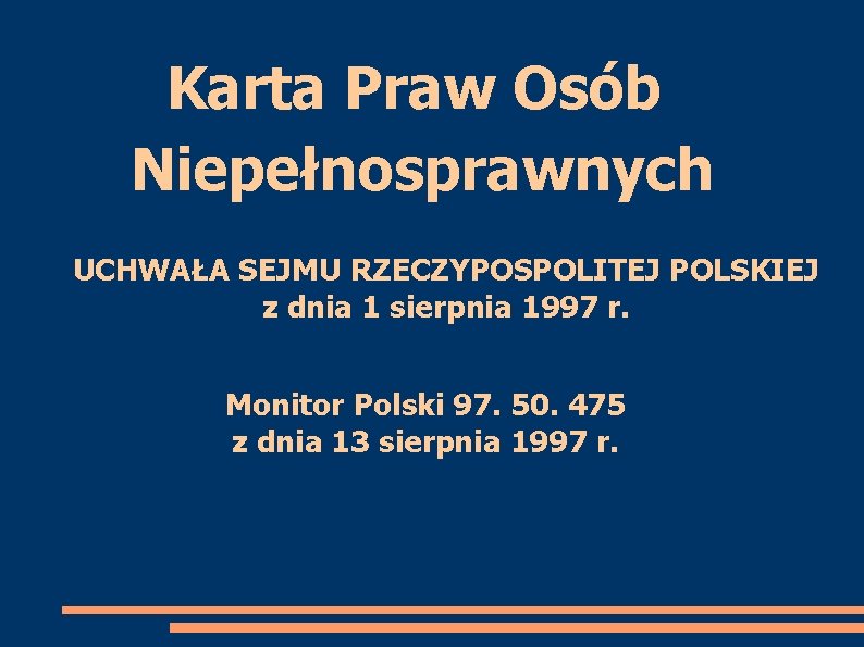 Karta Praw Osób Niepełnosprawnych UCHWAŁA SEJMU RZECZYPOSPOLITEJ POLSKIEJ z dnia 1 sierpnia 1997 r.